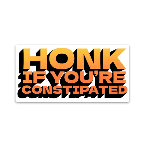 Honk if you're constipated Reflective Sticker