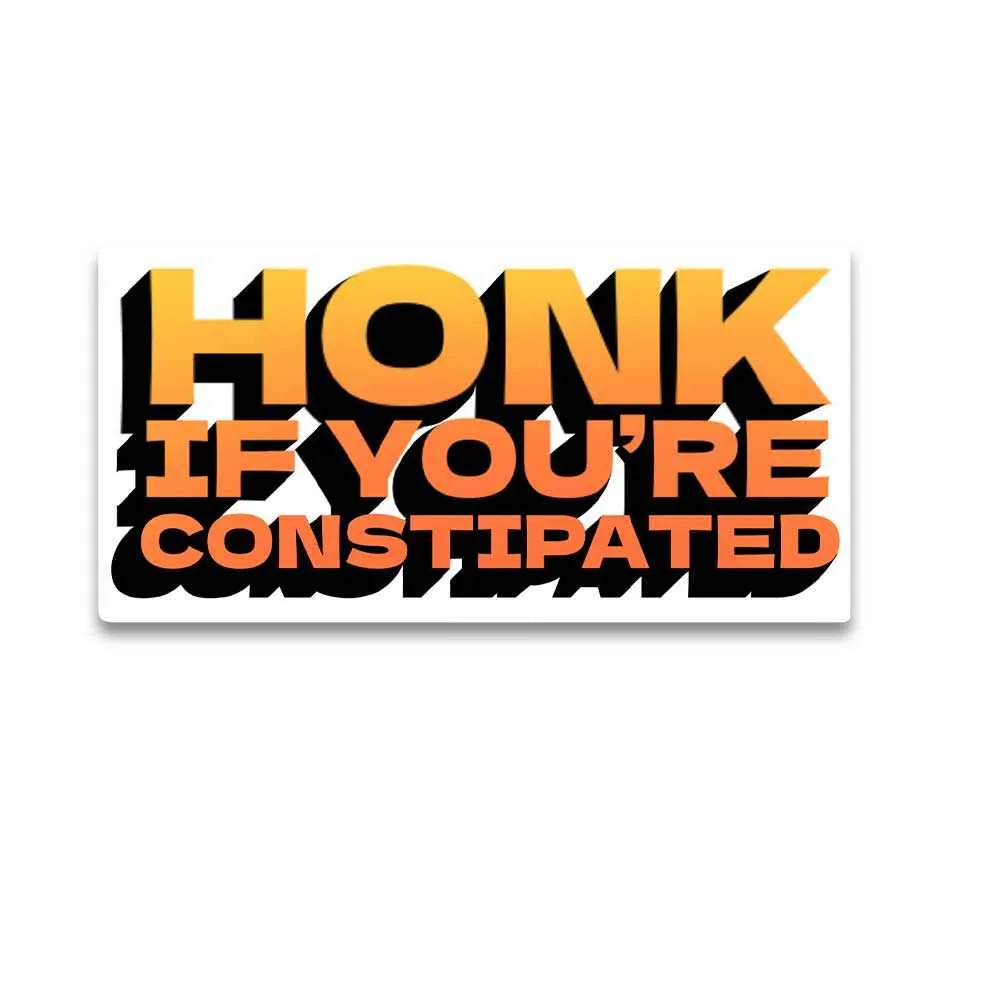 Honk if you're constipated Reflective Sticker